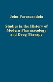 Studies in the history of modern pharmacology and drug therapy