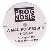 A MAN POSSESSED / SHOW ME