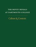 The Hovey Murals at Dartmouth College: Culture and Contexts