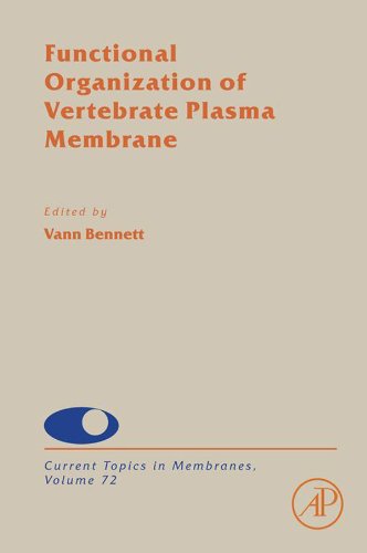 Functional Organization of Vertebrate Plasma Membrane (Current Topics in Membranes)
