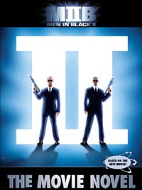 Men in Black II: The Movie Novel