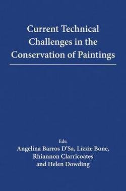Angelina Barros D'sa: Current Technical Challenges in the Conservation of Paintings (Paperback); 2015 Edition
