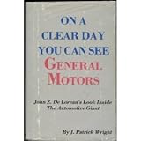 On a Clear Day You Can See General Motors: John Z. DeLorean’s Look Inside the Automotive Giant