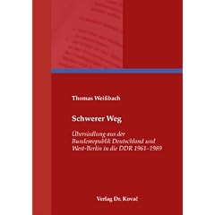 Schwerer Weg: �bersiedlung aus der Bundesrepublik Deutschland und West-Berlin in die DDR 1961-1989