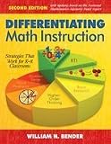 Differentiating Math Instruction: Strategies That Work for K-8 Classrooms