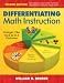 Differentiating Math Instruction: Strategies That Work for K-8 Classrooms