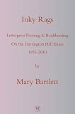 Inky rags : letterpress printing and bookbinding on the Dartington Hall Estate 1935-2010