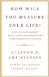 How Will You Measure Your Life?