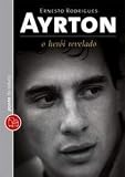 AYRTON, O HEROI REVELADO - EDICAO DE BOLSO