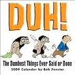 Duh! The Dumbest Things Ever Said or Done 2009 Page Per Day Calendar