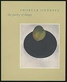 Georgia O'Keeffe : the poetry of things