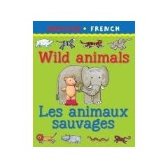Wild Animals/Les Animaux Savagaes (Bilingual First Books)