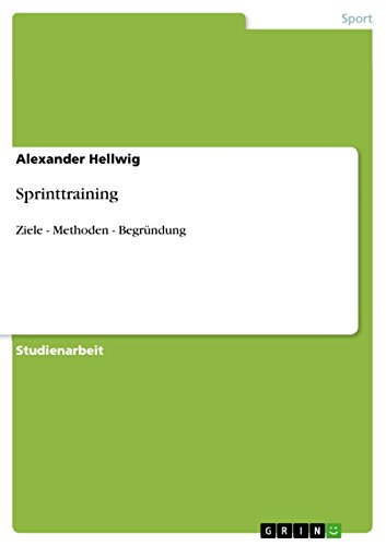 Sprinttraining: Ziele - Methoden - Begründung (German Edition)
