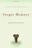 Forget Memory: Creating Better Lives for People with Dementia