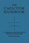 The Capacitor Handbook: A Comprehensive Guide For Correct Component Selection In All Circuit Applications. Know What To Use When And Where.