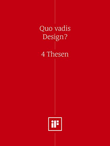 Quo vadis Design? (DE): 4 Thesen (German Edition)