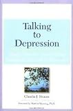 Talking to Depression Publisher: NAL Trade