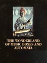 The Wonderland Of Music Boxes And Automata