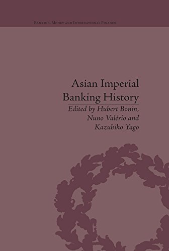 Asian Imperial Banking History (Banking, Money and International Finance)