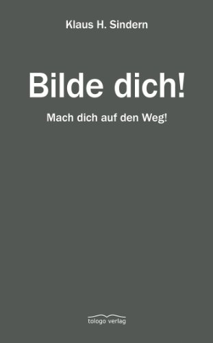 Bilde dich!: Mach dich auf den Weg! (German Edition)