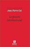 Liber amicorum Jean Pierre Cot. : Le procès international