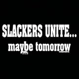 Slackers Unite T-shirt Maybe Tomorrow Funny Tee