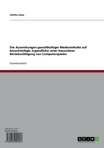 Die Auswirkungen gewalthaltiger Medieninhalte auf benachteiligte Jugendliche unter besonderer Berücksichtigung von Computerspielen (German Edition)