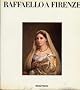 Raffaello a Firenze: Dipinti e disegni delle collezioni fiorentine (Italian Edition)
