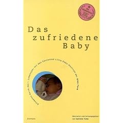 Das zufriedene Baby: Entspannt durch das erste Lebensjahr