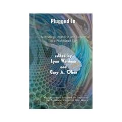 Plugged In: Technology, Rhetoric, and Culture in a Posthuman Age (New Dimensions in Computers and Composition)