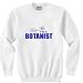 Trust Me I'm a Botanist Sweatshirt