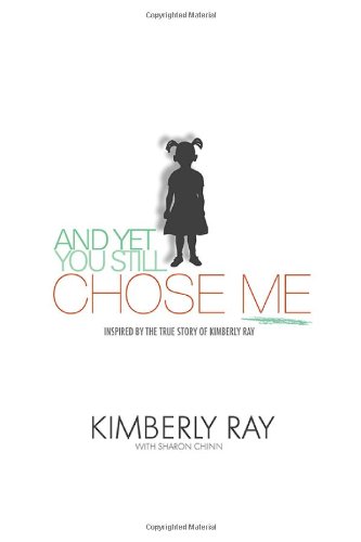 and yet you still chose me inspired by the true story of kimberly ray