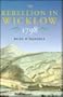 The Rebellion in Wicklow 1798 (New Directions in Irish History)