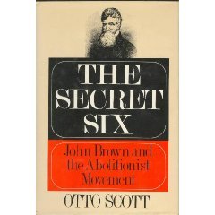 The secret six: John Brown and the abolitionist movement