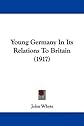 Young Germany In Its Relations To Britain (1917)