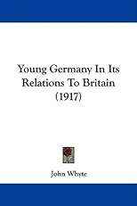 Young Germany In Its Relations To Britain (1917)