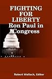 31jC919F4IL. SL160  FIGHTING FOR LIBERTY Ron Paul in Congress