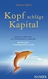 Kopf schlägt Kapital. Die ganz andere Art, ein Unternehmen zu gründen. Von der Lust, ein Entrepreneur zu sein.
