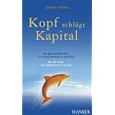 Kopf schl�gt Kapital. Die ganz andere Art, ein Unternehmen zu gr�nden. Von der Lust, ein Entrepreneur zu sein.