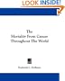 The Mortality From Cancer Throughout The World