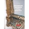 Counseling centrato sulla persona. Teoria e pratica