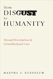 From Disgust to Humanity : Sexual Orientation and Constitutional Law (Inalienable Rights)