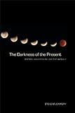The darkness of the present : poetics, anachronism, and the anomaly