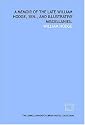 A memoir of the late William Hodge, sen., and illustrative miscellanies.