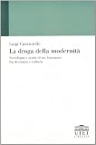La droga della modernità. Sociologia e storia di un fenomeno fra devianza e cultura