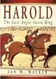 Harold: The Last Anglo-Saxon King
