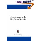 Mountaineering In The Sierra Nevada (Kessinger Publishing's Legacy Reprints) by Clarence King
