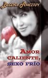 Amor caliente, sexo fr&iacute;o