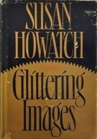 Glittering Images by Howatch, Susan (1987) Hardcover