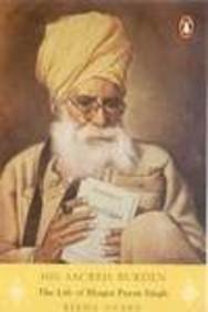 His Sacred Burden: The Life of Bhagat Puran Singh